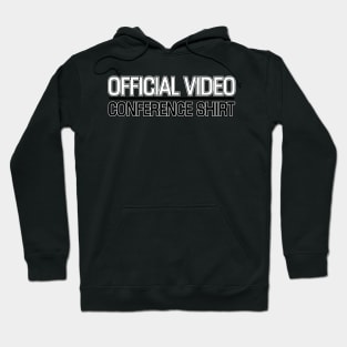 OFFICIAL VIDEO CONFERENCE SHIRT Hoodie